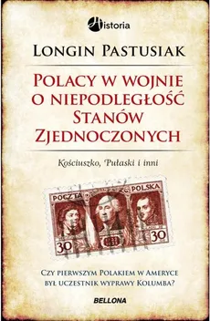 Polacy w wojnie o niepodległość Stanów Zjednoczonych - Longin Pastusiak