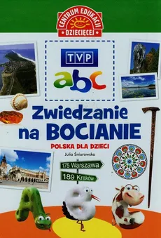 TVP abc Zwiedzanie na bocianie Polska dla dzieci - Julia Śniarowska