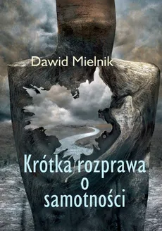 Krótka rozprawa o samotności - Dawid Mielnik