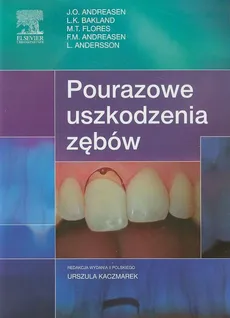 Pourazowe uszkodzenia zębów - J.O. Andreasen, L.K. Bakland, M.T. Flores