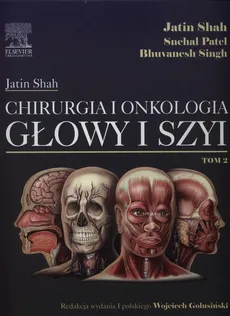 Chirurgia i onkologia głowy i szyi Tom 2 - Outlet - Shehal Patel, Jatin Shah, Bhuvanesh Singh
