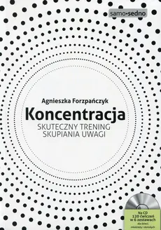 Koncentracja Skuteczny trening skupiania uwagi - Outlet - Agnieszka Forzpańczyk