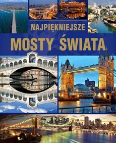 Najpiękniejsze mosty świata - Outlet - Tadeusz Irteński