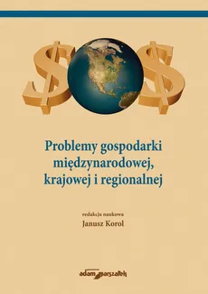 Problemy gospodarki międzynarodowej, krajowej i regionalnej