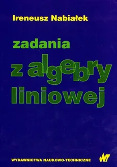 Zadania z algebry liniowej - Outlet - Ireneusz Nabiałek