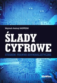 Ślady cyfrowe - Kasprzak Wojciech Andrzej
