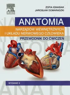 Anatomia narządów wewnętrznych i układu nerwowego człowieka Przewodnik do ćwiczeń - Jarosław Domaradzki, Zofia Ignasiak