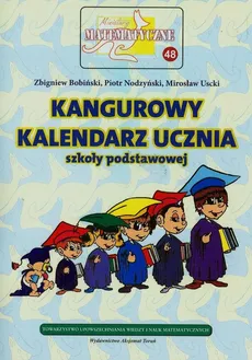 Miniatury matematyczne 48 Kangurowy kalendarz ucznia szkoły podstawowej - Zbigniew Bobiński, Piotr Nodzyński, Mirosław Uscki