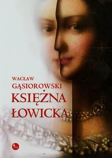 Księżna Łowicka - Outlet - Wacław Gąsiorowski