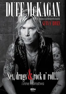 Duff McKagan Sex drugs rock n roll i inne kłamstwa - Duff McKagan
