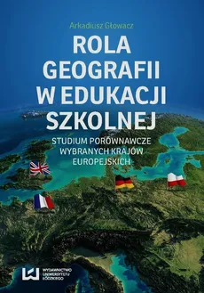 Rola geografii w edukacji szkolnej - Outlet - Arkadiusz Głowacz