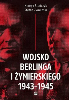 Wojsko Berlinga i Żymierskiego 1943-1945 - Outlet - Henryk Stańczyk, Stefan Zwoliński