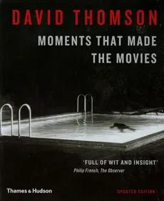 Moments that Made the Movies - Outlet - David Thomson