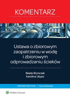 Ustawa o zbiorowym zaopatrzeniu w wodę i zbiorowym odprowadzaniu ścieków - Beata Brynczak, Karolina Ubysz