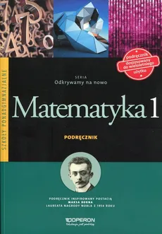 Odkrywamy na nowo Matematyka 1 Podręcznik Zakres podstawowy - Outlet - Monika Ciołkosz, Paweł Ciołkosz, Anna Jatczak