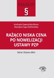 Rażąco niska cena po nowelizacji ustawy Pzp - Andrzela Gawrońska-Baran, Klaudyna Saja-Żwirkowska