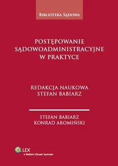 Postępowanie sądowoadministracyjne w praktyce - Konrad Aromiński, Stefan Babiarz
