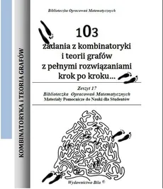 103 zadania z kombinatoryki i teorii grafów z pełnymi rozwiązaniami krok po kroku - Wiesława Regel