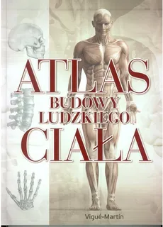 Atlas budowy ludzkiego ciała - Vigue Martin