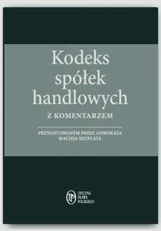 Kodeks spółek handlowych z komentarzem 2015 - Maciej Szupłat