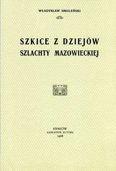 Szkice z dziejów szlachty mazowieckiej - Outlet - Władysław Smoleński