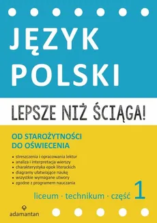 Lepsze niż ściąga Język polski Liceum i technikum Część 1