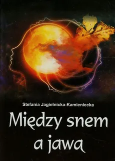 Między snem a jawą - Outlet - Stefania Jagielnicka-Kamieniecka