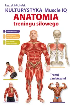 Kulturystyka Muscle IQ Anatomia treningu siłowego - Outlet - Leszek Michalski