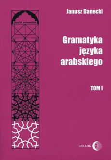 Gramatyka języka arabskiego Tom 1 - Outlet - Janusz Danecki