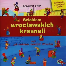 Szlakiem wrocławskich krasnali czyli jak ciekawie zwiedzić Wrocław + kolorowanka - Outlet - Krzysztof Głuch