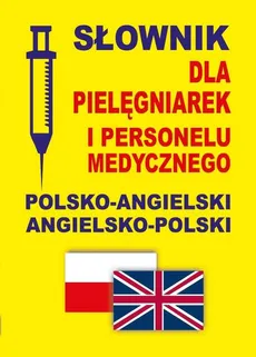 Słownik dla pielęgniarek i personelu medycznego polsko-angielski angielsko-polski - Outlet - Jacek Gordon