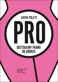 Pro Odzyskajmy prawo do aborcji - Outlet - Katha Pollitt