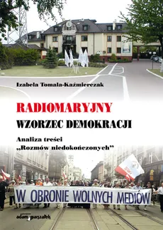 Radiomaryjny wzorzec demokracji - Izabela Tomala-Kaźmierczak