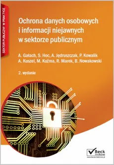Ochrona danych osobowych i informacji niejawnych w sektorze publicznym - Outlet - Stanisław Hoc, Piotr Kowalik, Mariusz Kuźma, Ryszard Marek