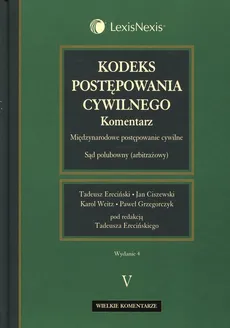 Kodeks postępowania cywilnego Komentarz Tom 5 - Jan Ciszewski, Tadeusz Ereciński, Paweł Grzegorczyk, Karol Weitz