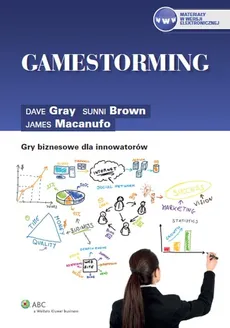 Gamestorming - Sunni Brown, Dave Gray, James Macanufo