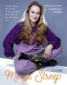 Meryl Streep o sobie - Lawrence Grobel