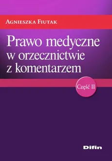 Prawo medyczne w orzecznictwie z komentarzem - Agnieszka Fiutak