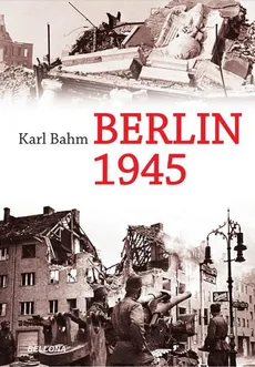 Berlin 1945 - Karl Bahm
