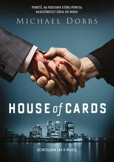 House of Cards Bezwzględna gra o władzę - Michael Dobbs