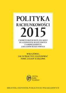 Polityka rachunkowości 2015 z komentarzem do planu kont dla jednostek budżetowych i samorządowych - Elżbieta Gaździk