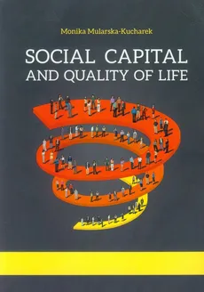 Social Capital and Quality of Life - Monika Mularska-Kucharek