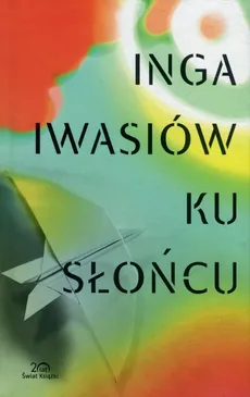 Ku słońcu - Inga Iwasiów