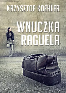 Wnuczka Raguela - Krzysztof Koehler