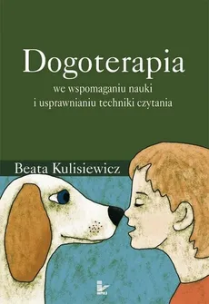Dogoterapia we wspomaganiu nauki i usprawnianiu techniki czytania - Beata Kulisiewicz