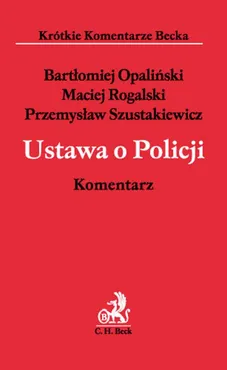 Ustawa o Policji Komentarz - Bartłomiej Opaliński, Maciej Rogalski, Przemysław Szustakiewicz
