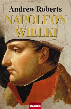 Napoleon Wielki - Andrew Roberts