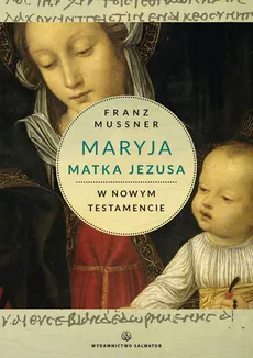 Maryja Matka Jezusa w Nowym Testamencie - Franz Mussner