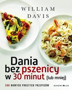 Dania bez pszenicy w 30 minut lub mniej - William Davis
