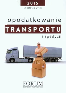 Opodatkowanie transportu i spedycji - Outlet - Wiesława Dyszy